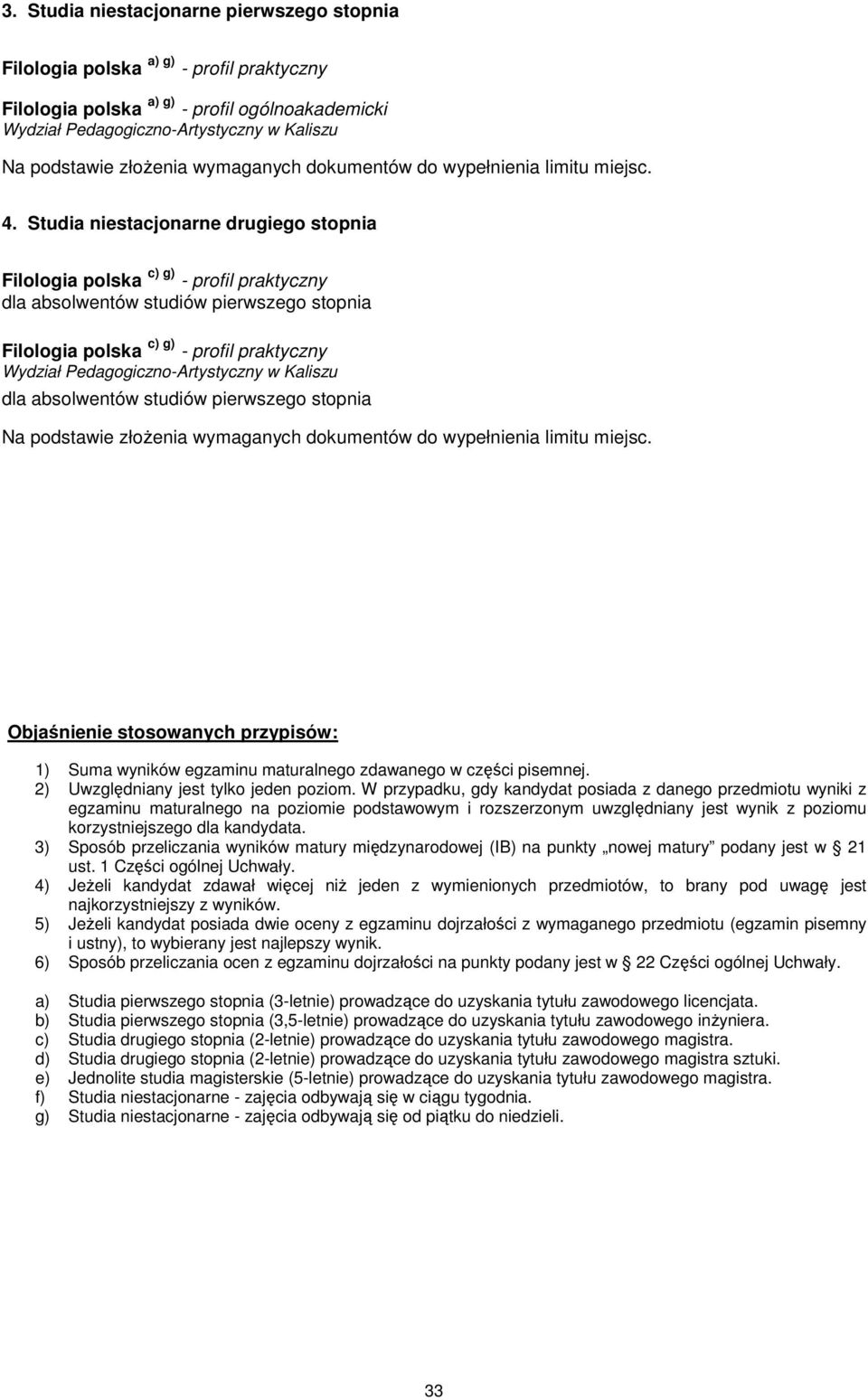 Studia niestacjonarne drugiego stopnia Filologia polska c) g) - profil praktyczny Filologia polska c) g) - profil praktyczny Wydział Pedagogiczno-Artystyczny w Kaliszu Na podstawie złoŝenia