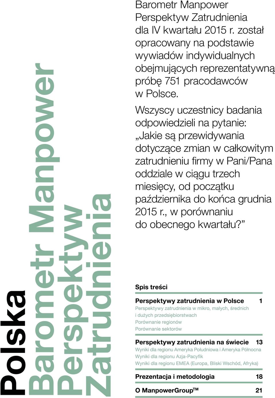 Wszyscy uczestnicy badania odpowiedzieli na pytanie: Jakie są przewidywania dotyczące zmian w całkowitym zatrudnieniu