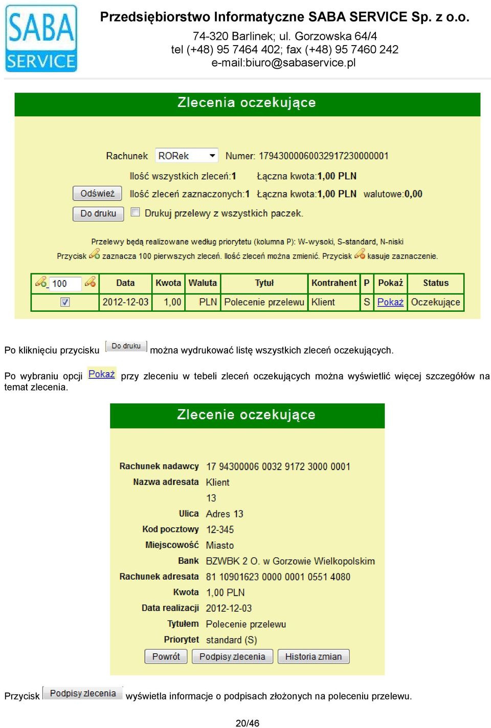 przy zleceniu w tebeli zleceń oczekujących można wyświetlić więcej