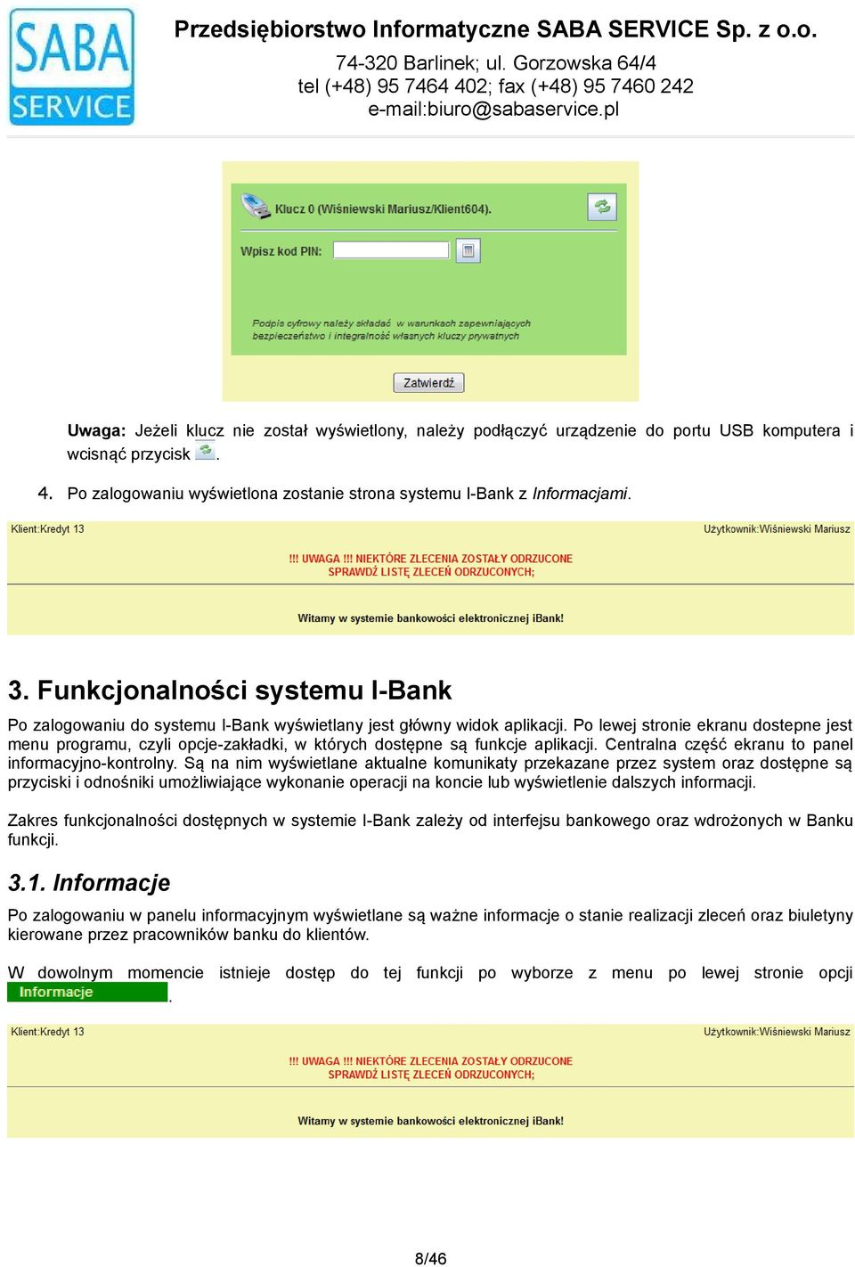 Po lewej stronie ekranu dostepne jest menu programu, czyli opcje-zakładki, w których dostępne są funkcje aplikacji. Centralna część ekranu to panel informacyjno-kontrolny.