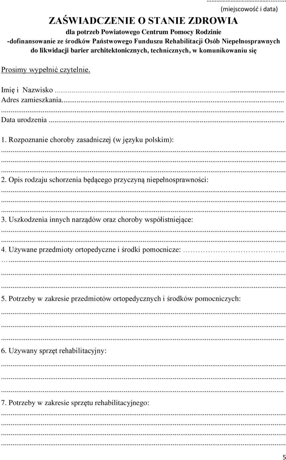 Rozpoznanie choroby zasadniczej (w języku polskim): 2. Opis rodzaju schorzenia będącego przyczyną niepełnosprawności: 3. Uszkodzenia innych narządów oraz choroby współistniejące: 4.