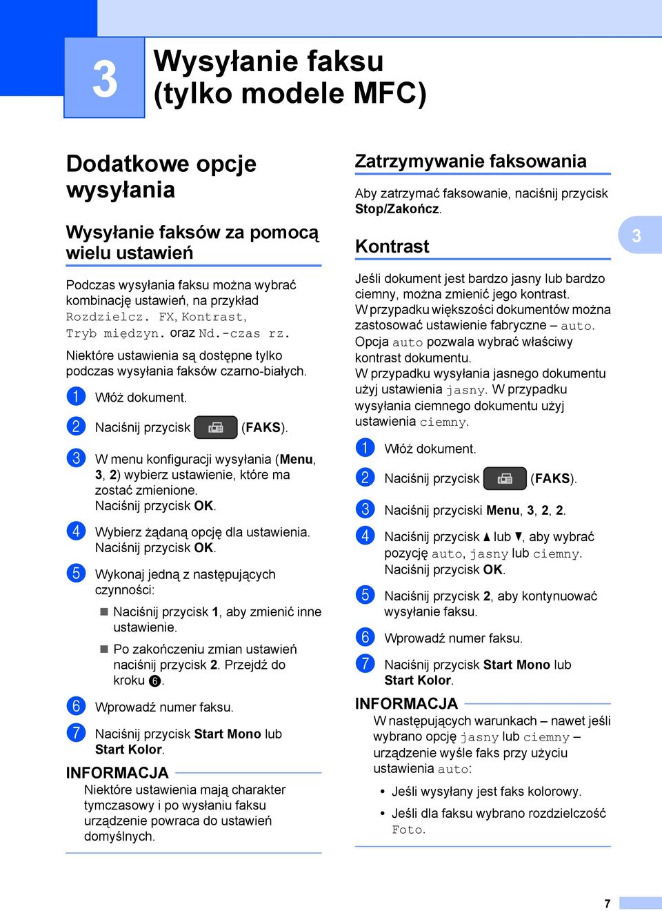 c W menu konfiguracji wysyłania (Menu, 3, 2) wybierz ustawienie, które ma zostać zmienione. d Wybierz żądaną opcję dla ustawienia.