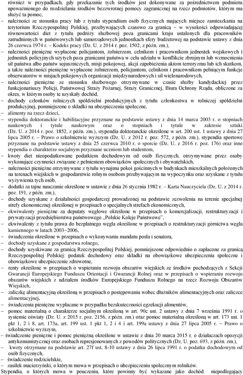 wysokości odpowiadającej równowartości diet z tytułu podróży służbowej poza granicami kraju ustalonych dla pracowników zatrudnionych w państwowych lub samorządowych jednostkach sfery budżetowej na