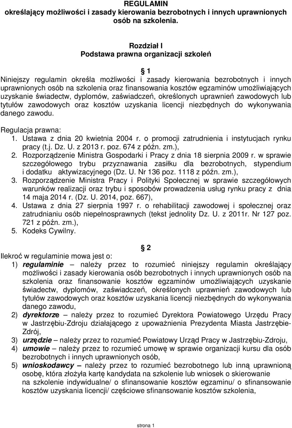 umożliwiających uzyskanie świadectw, dyplomów, zaświadczeń, określonych uprawnień zawodowych lub tytułów zawodowych oraz kosztów uzyskania licencji niezbędnych do wykonywania danego zawodu.