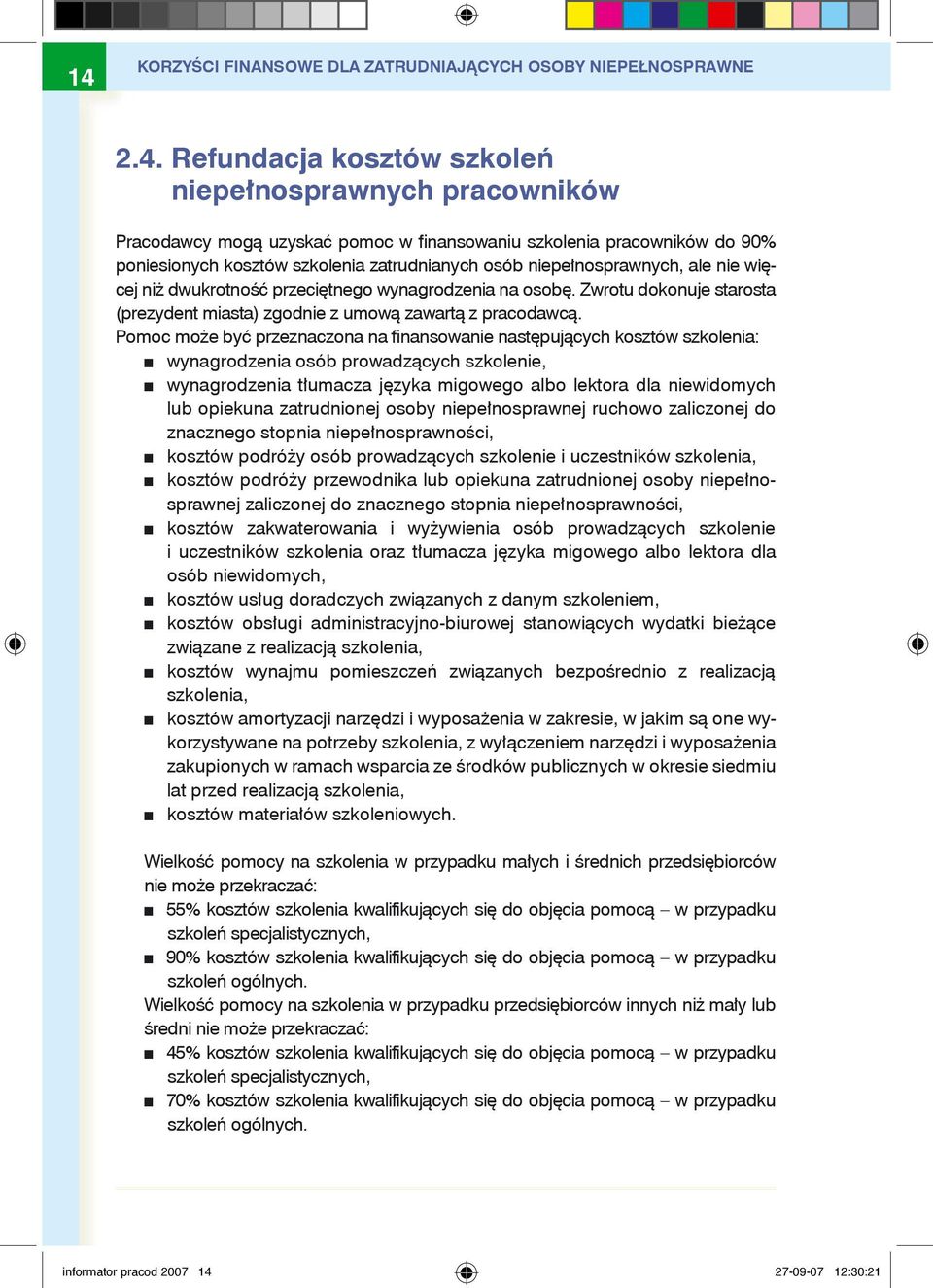 Zwrotu dokonuje starosta (prezydent miasta) zgodnie z umową zawartą z pracodawcą.