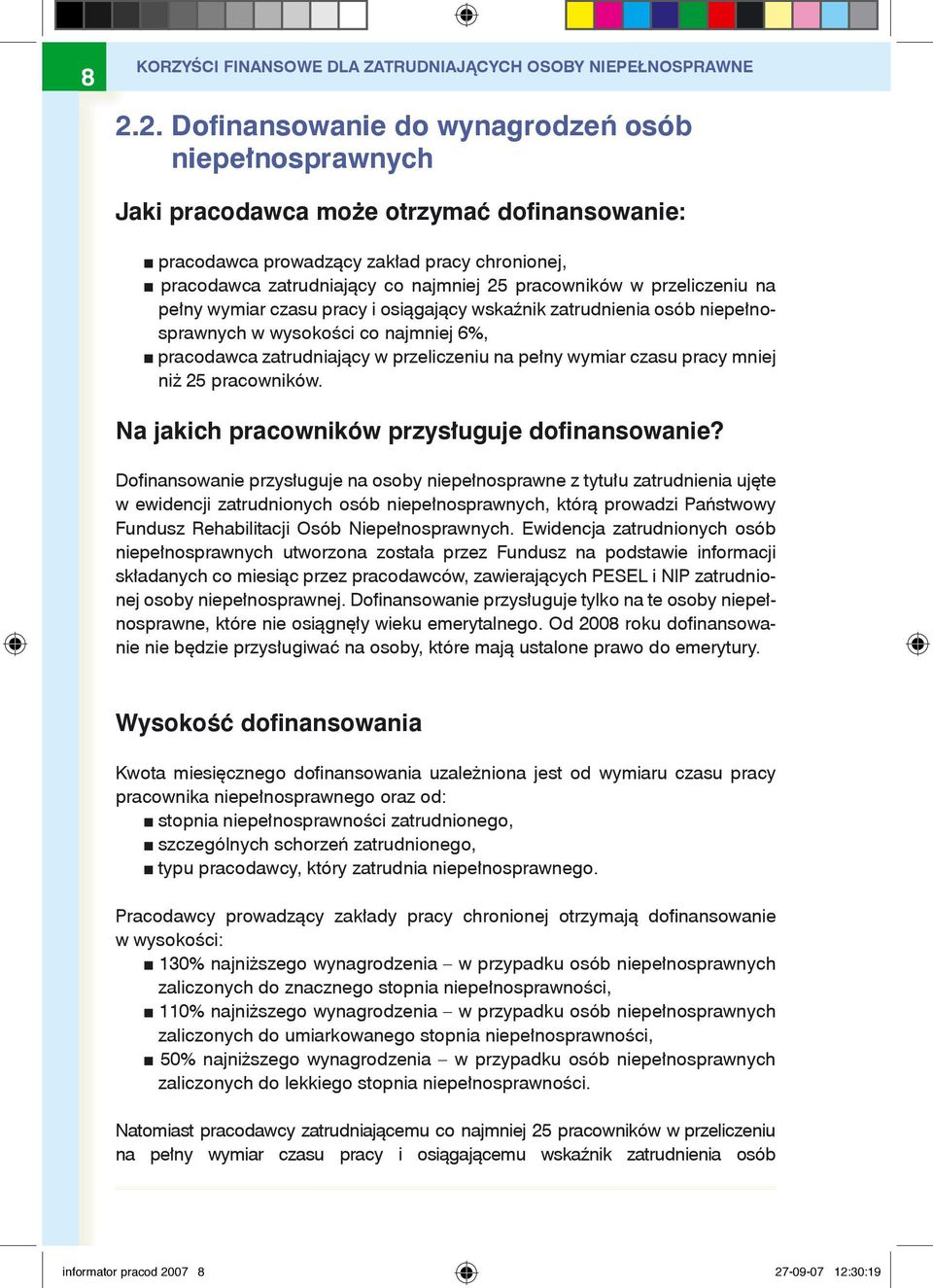 pracowników w przeliczeniu na pełny wymiar czasu pracy i osiągający wskaźnik zatrudnienia osób niepełnosprawnych w wysokości co najmniej 6%, pracodawca zatrudniający w przeliczeniu na pełny wymiar