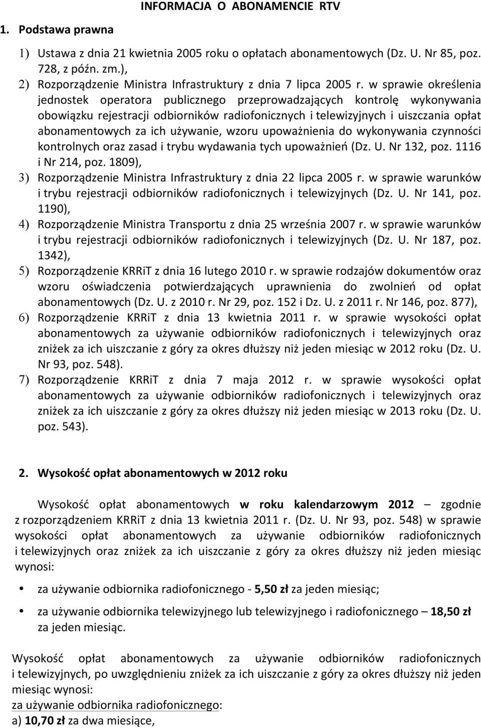 w sprawie określenia jednostek operatora publicznego przeprowadzających kontrolę wykonywania obowiązku rejestracji odbiorników radiofonicznych i telewizyjnych i uiszczania opłat abonamentowych za ich