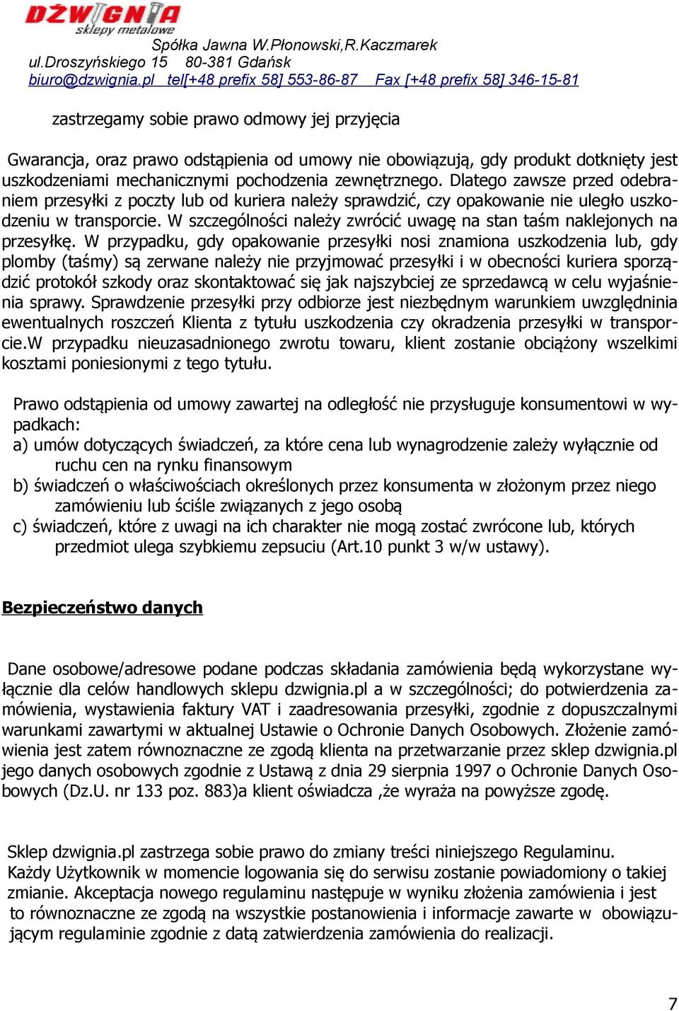 W szczególności należy zwrócić uwagę na stan taśm naklejonych na przesyłkę.