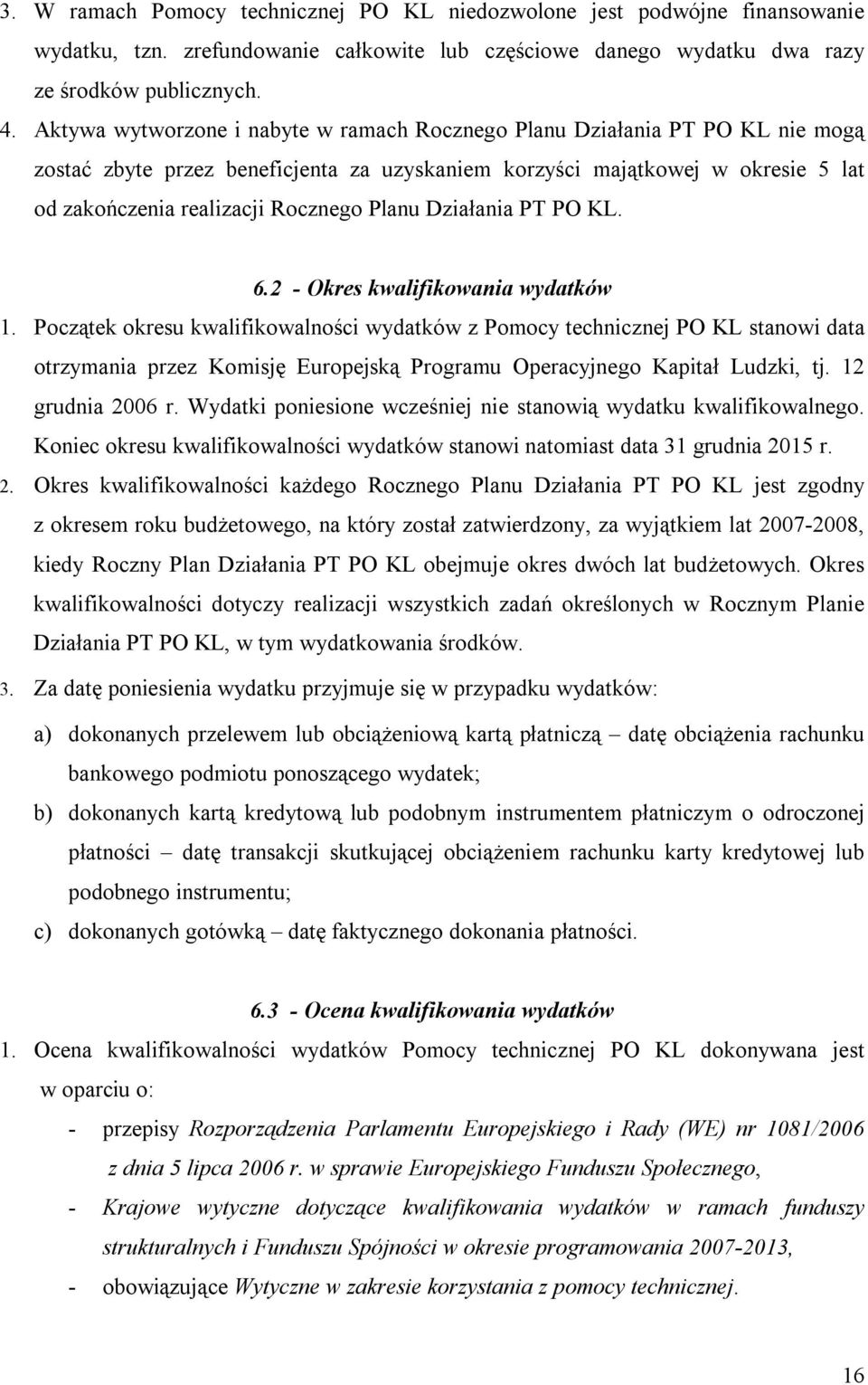 Planu Działania PT PO KL. 6.2 - Okres kwalifikowania wydatków 1.