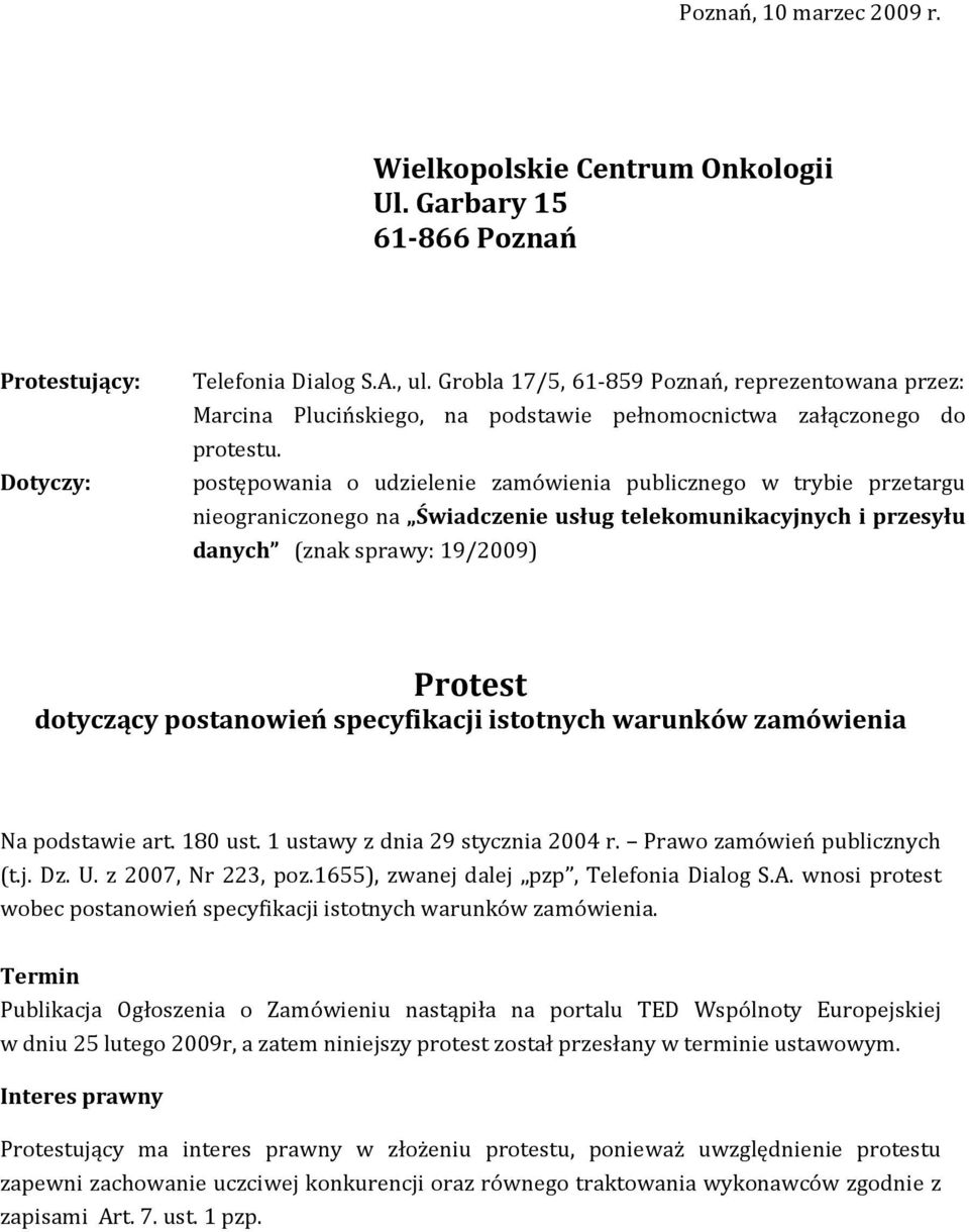 postępowania o udzielenie zamówienia publicznego w trybie przetargu nieograniczonego na Świadczenie usług telekomunikacyjnych i przesyłu danych (znak sprawy: 19/2009) Protest dotyczący postanowień