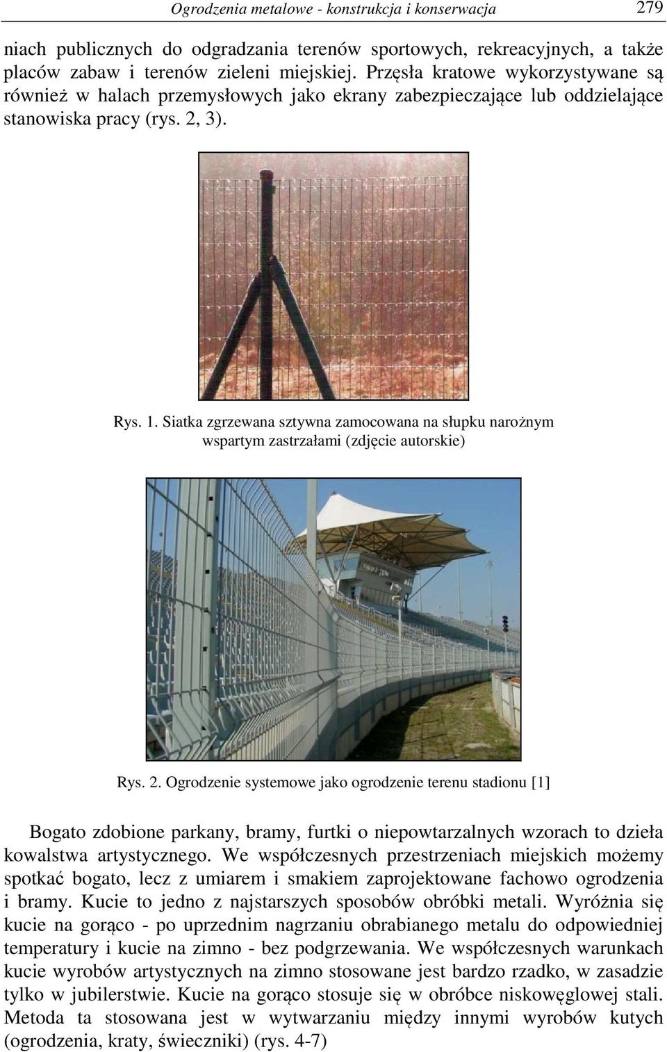 Siatka zgrzewana sztywna zamocowana na słupku narożnym wspartym zastrzałami (zdjęcie autorskie) Rys. 2.