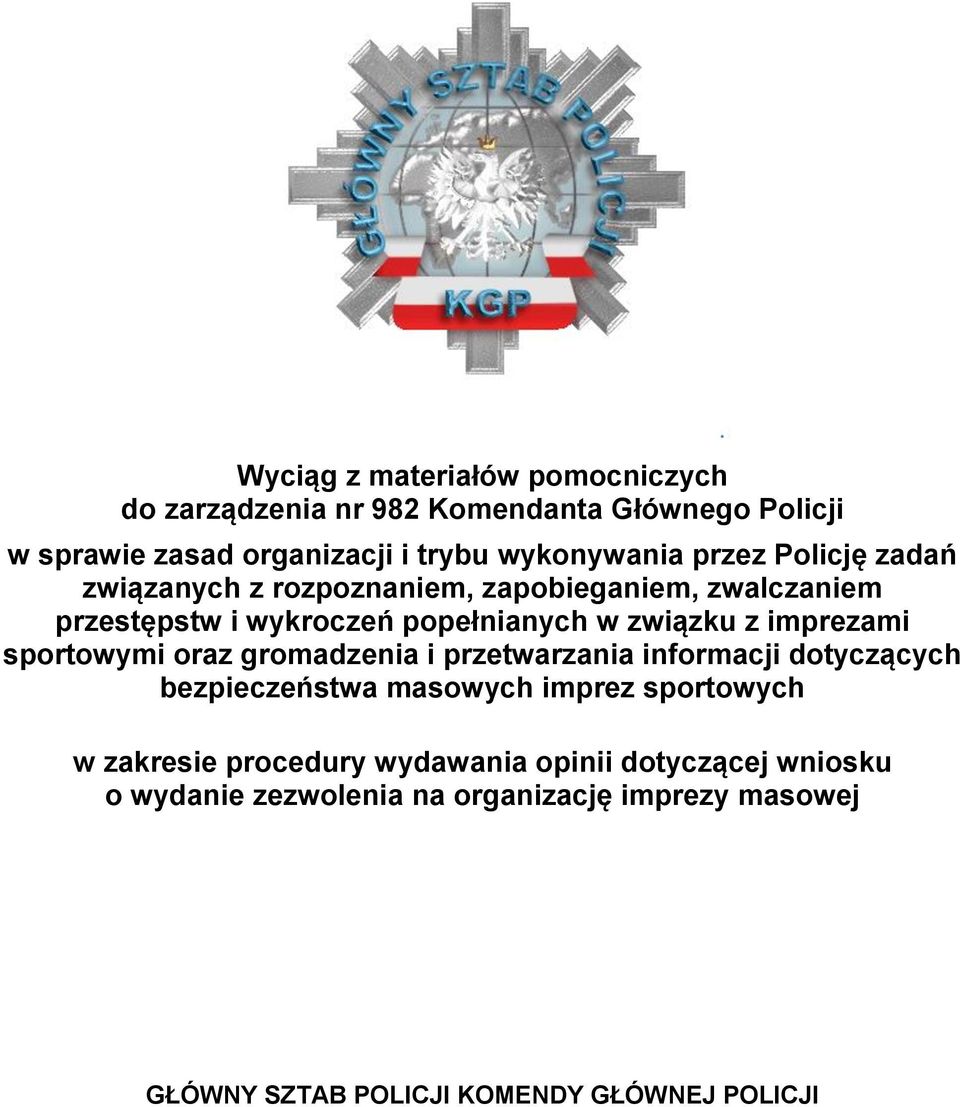 imprezami sportowymi oraz gromadzenia i przetwarzania informacji dotyczących bezpieczeństwa masowych imprez sportowych w zakresie