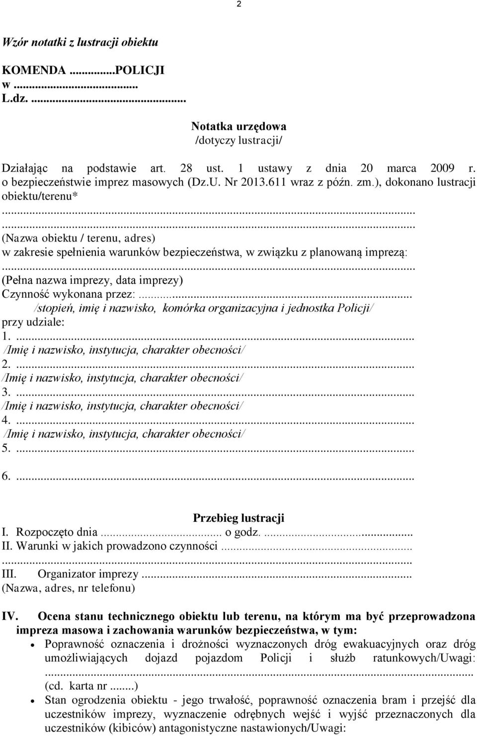 ), dokonano lustracji obiektu/terenu* (Nazwa obiektu / terenu, adres) w zakresie spełnienia warunków bezpieczeństwa, w związku z planowaną imprezą: (Pełna nazwa imprezy, data imprezy) Czynność