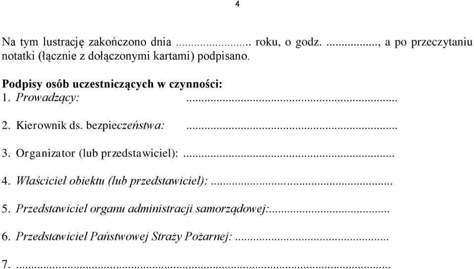 Podpisy osób uczestniczących w czynności: 1. Prowadzący:... 2. Kierownik ds. bezpieczeństwa:... 3.