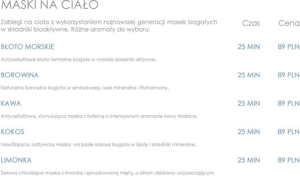 BOROWINA Naturalna borowina bogata w aminokwasy, sole mineralne i fitohormony.