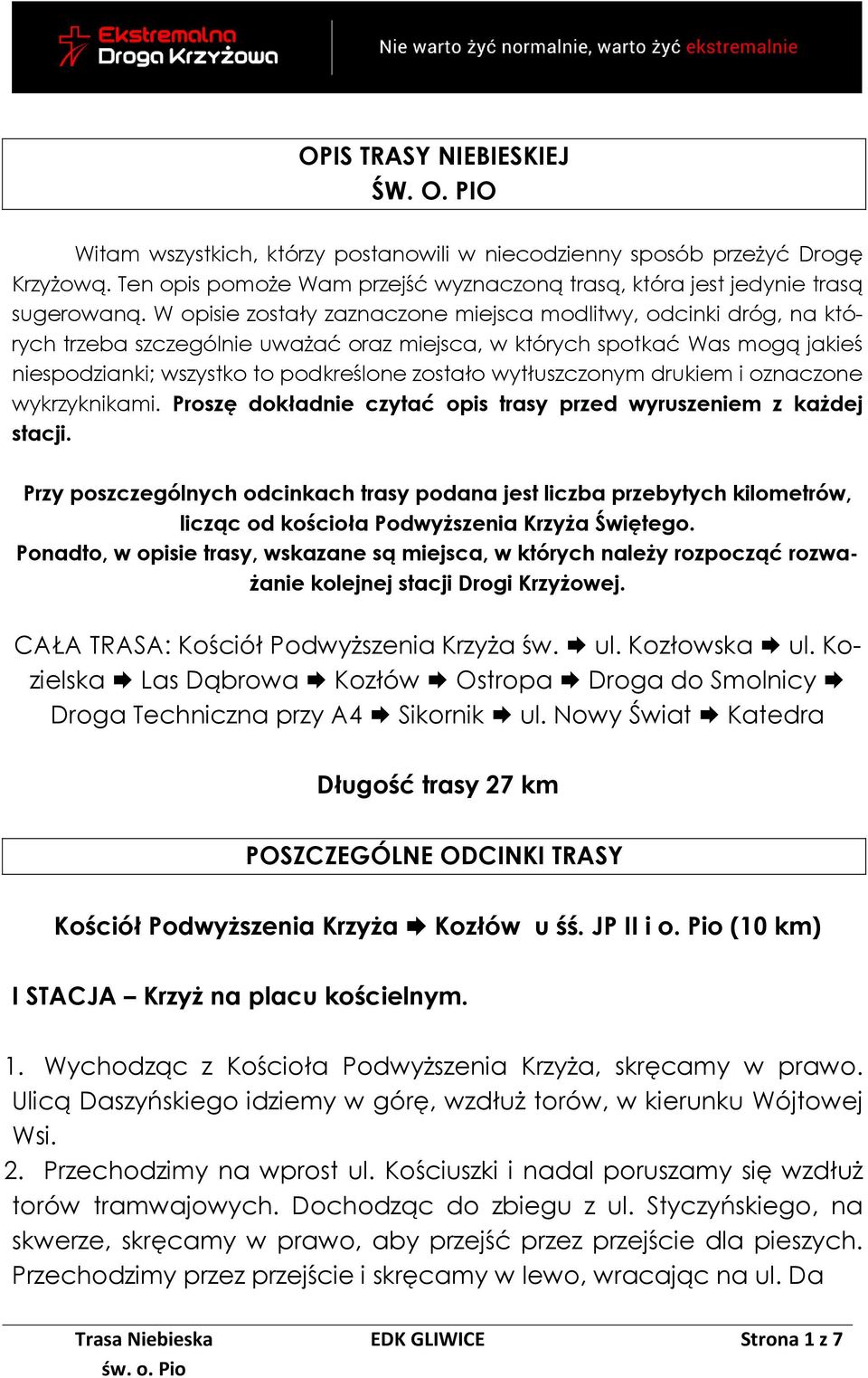 wytłuszczonym drukiem i oznaczone wykrzyknikami. Proszę dokładnie czytać opis trasy przed wyruszeniem z każdej stacji.