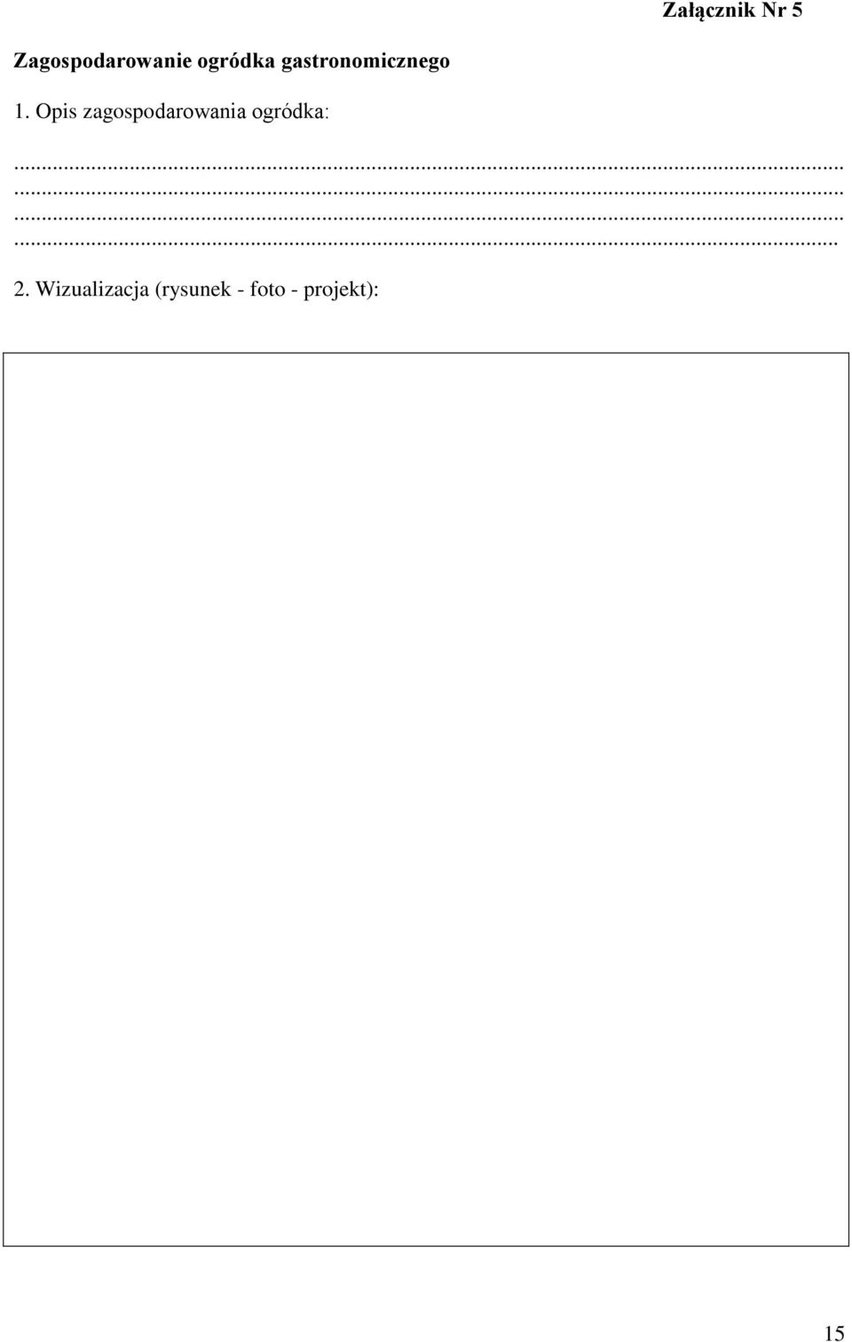 Opis zagospodarowania ogródka:............ 2.