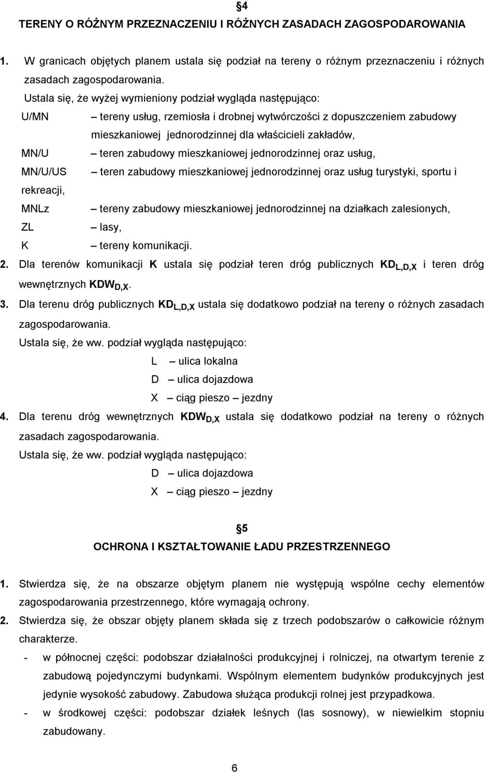 teren zabudowy mieszkaniowej jednorodzinnej oraz usług, MN/U/US teren zabudowy mieszkaniowej jednorodzinnej oraz usług turystyki, sportu i rekreacji, MNLz tereny zabudowy mieszkaniowej jednorodzinnej