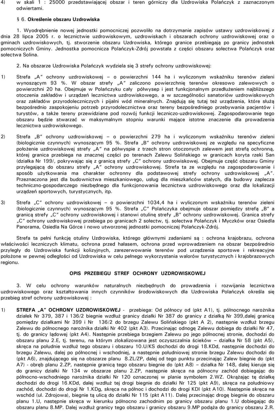 o lecznictwie uzdrowiskowym, uzdrowiskach i obszarach ochrony uzdrowiskowej oraz o gminach uzdrowiskowych, tj.