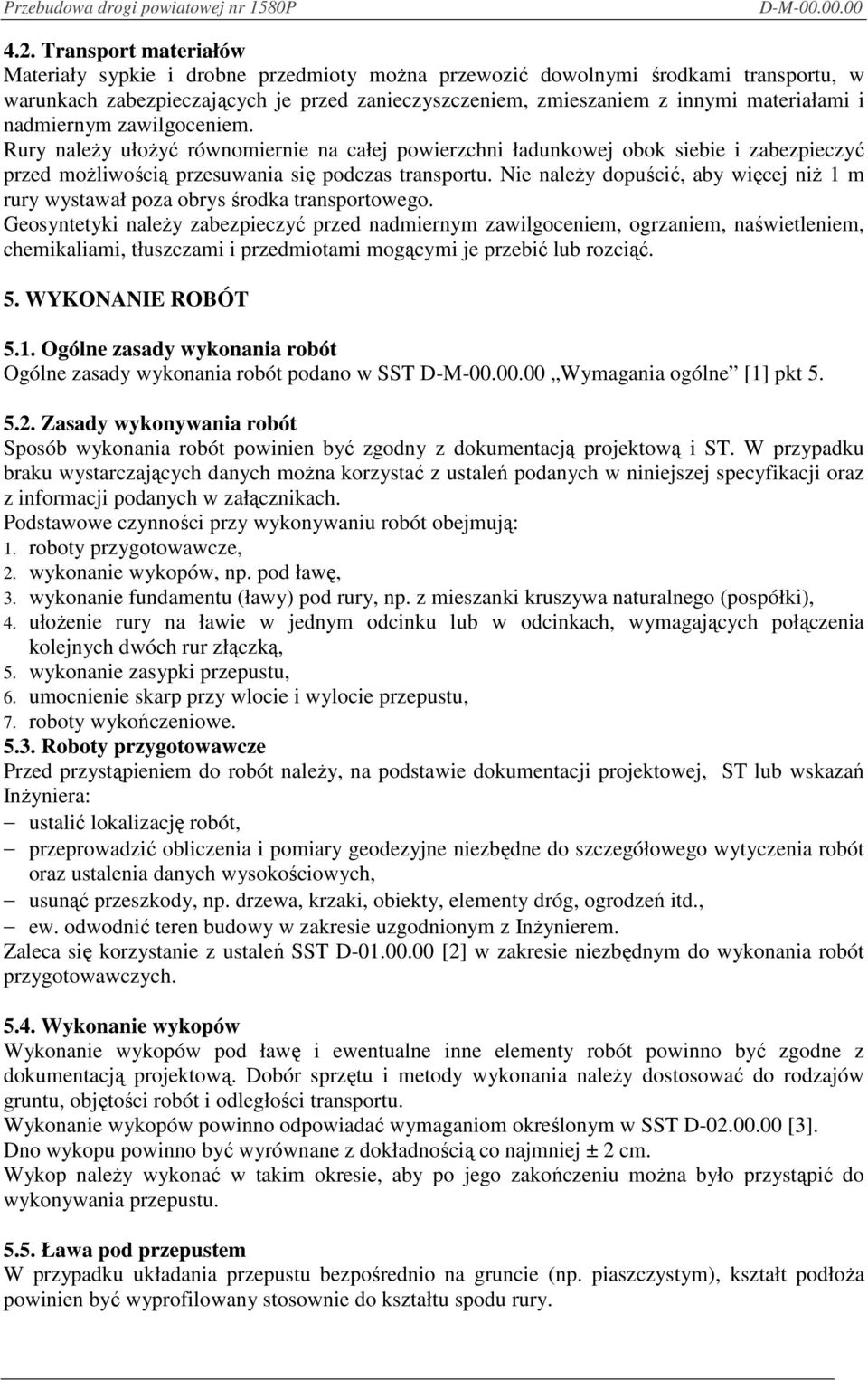 Nie naleŝy dopuścić, aby więcej niŝ 1 m rury wystawał poza obrys środka transportowego.