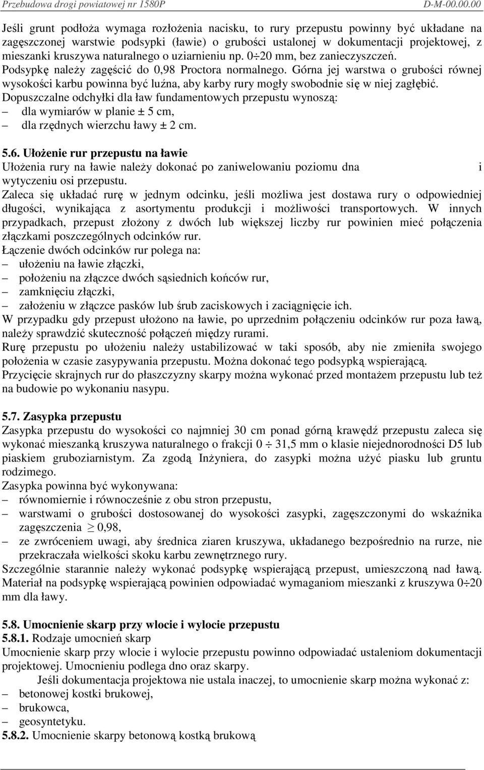 Górna jej warstwa o grubości równej wysokości karbu powinna być luźna, aby karby rury mogły swobodnie się w niej zagłębić.