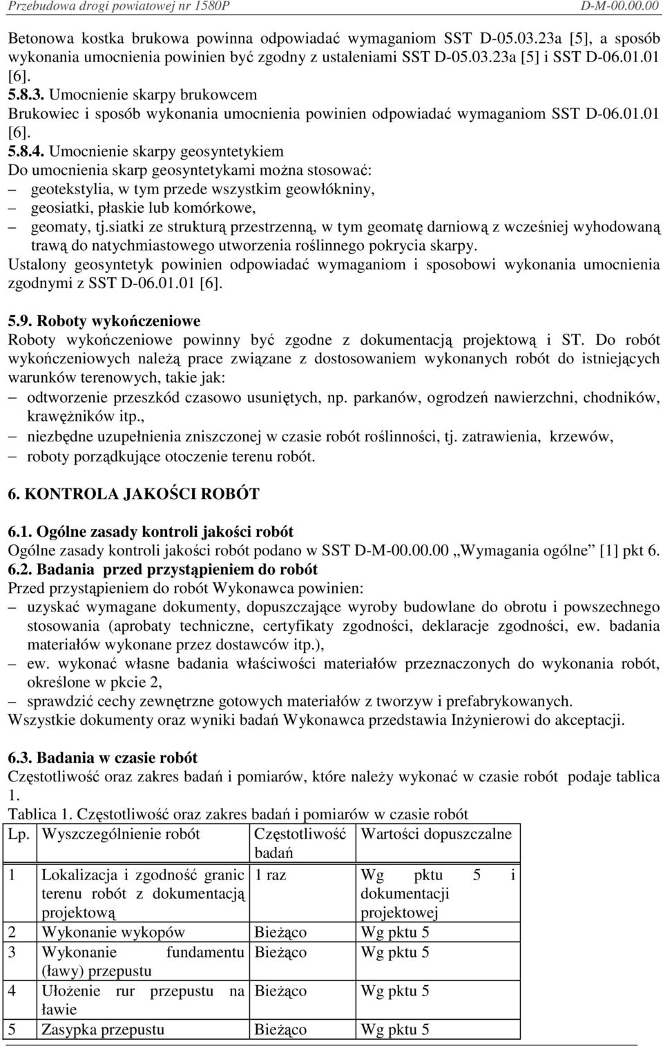 siatki ze strukturą przestrzenną, w tym geomatę darniową z wcześniej wyhodowaną trawą do natychmiastowego utworzenia roślinnego pokrycia skarpy.