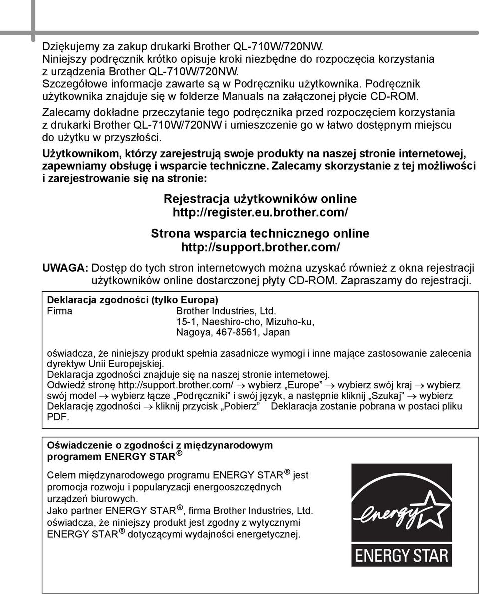 Zalecamy dokładne przeczytanie tego podręcznika przed rozpoczęciem korzystania z drukarki Brother QL-710W/720NW i umieszczenie go w łatwo dostępnym miejscu do użytku w przyszłości.