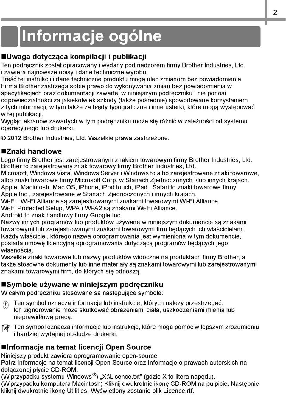 Firma Brother zastrzega sobie prawo do wykonywania zmian bez powiadomienia w specyfikacjach oraz dokumentacji zawartej w niniejszym podręczniku i nie ponosi odpowiedzialności za jakiekolwiek szkody