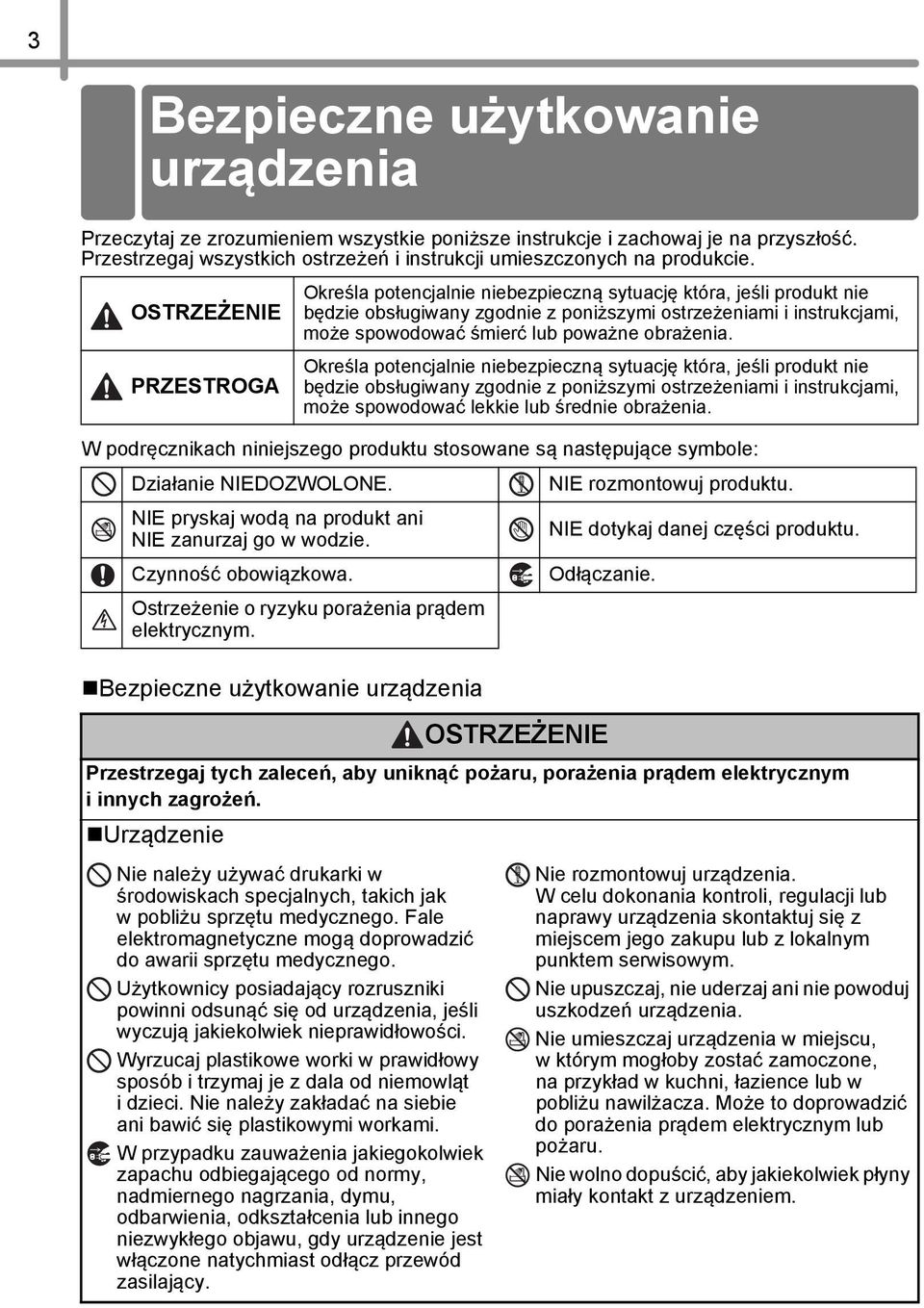 będzie obsługiwany zgodnie z poniższymi ostrzeżeniami i instrukcjami, może spowodować śmierć lub poważne obrażenia.