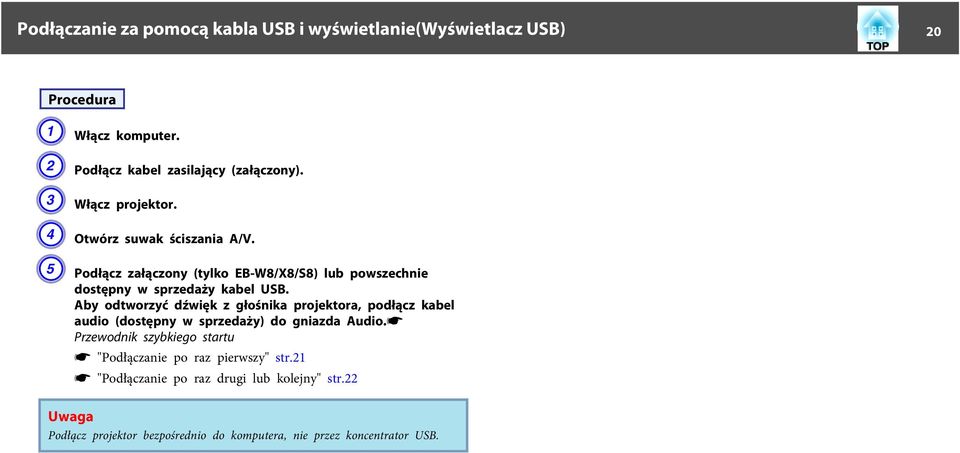 Aby odtworzyć dźwięk z głośnika projektora, podłącz kabel audio (dostępny w sprzedaży) do gniazda Audio.