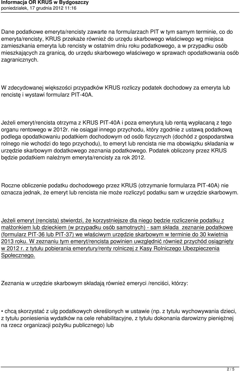 W zdecydowanej większości przypadków KRUS rozliczy podatek dochodowy za emeryta lub rencistę i wystawi formularz PIT-40A.