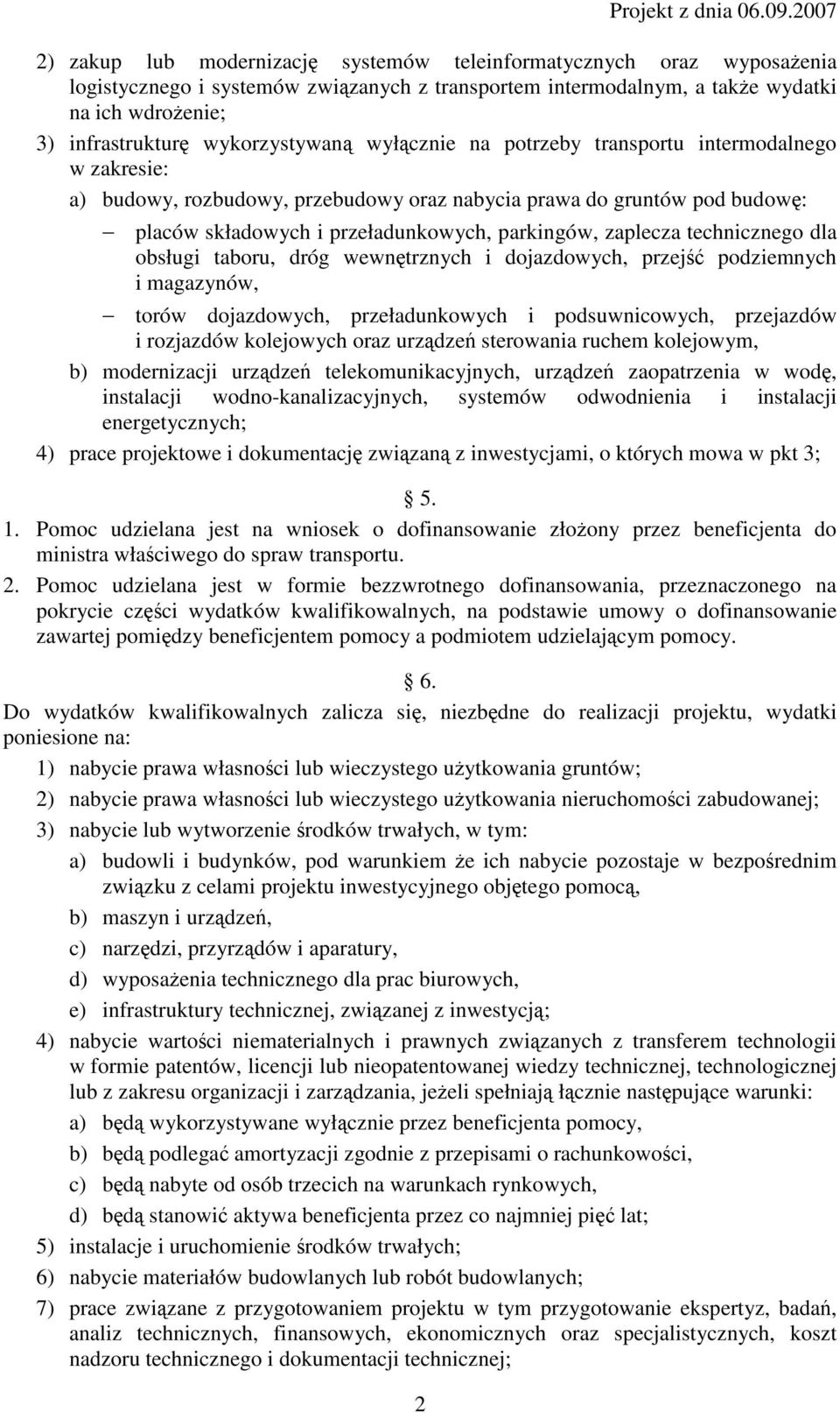 wykorzystywaną wyłącznie na potrzeby transportu intermodalnego w zakresie: a) budowy, rozbudowy, przebudowy oraz nabycia prawa do gruntów pod budowę: placów składowych i przeładunkowych, parkingów,