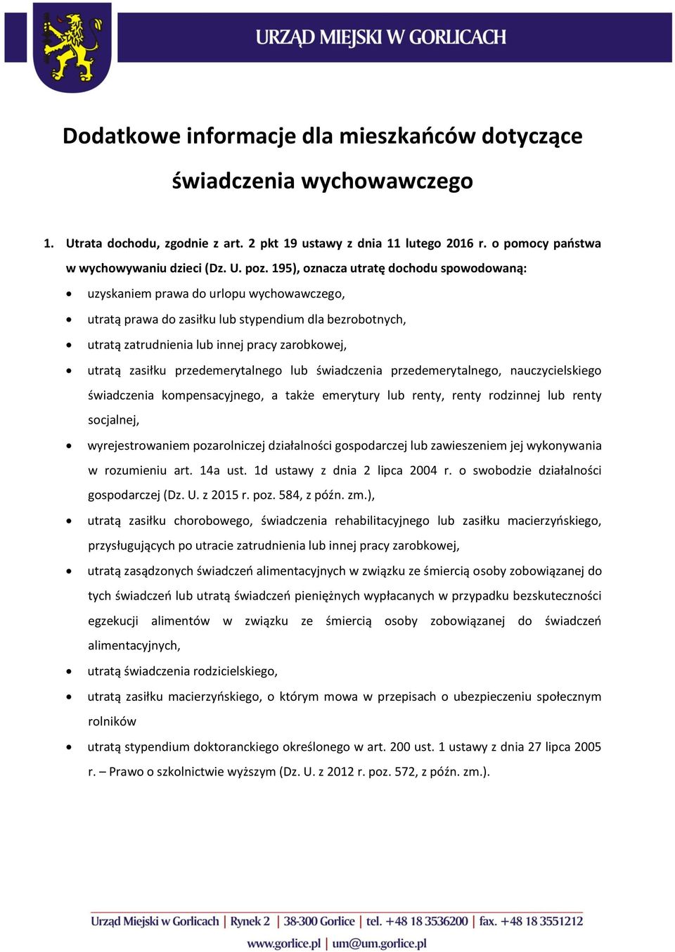 zasiłku przedemerytalnego lub świadczenia przedemerytalnego, nauczycielskiego świadczenia kompensacyjnego, a także emerytury lub renty, renty rodzinnej lub renty socjalnej, wyrejestrowaniem