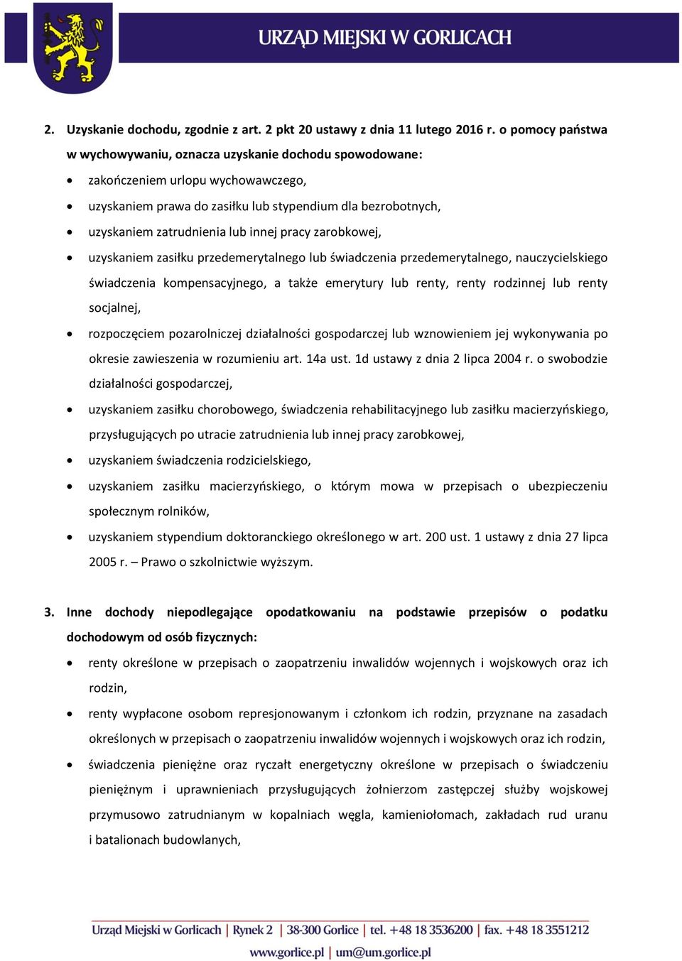 innej pracy zarobkowej, uzyskaniem zasiłku przedemerytalnego lub świadczenia przedemerytalnego, nauczycielskiego świadczenia kompensacyjnego, a także emerytury lub renty, renty rodzinnej lub renty