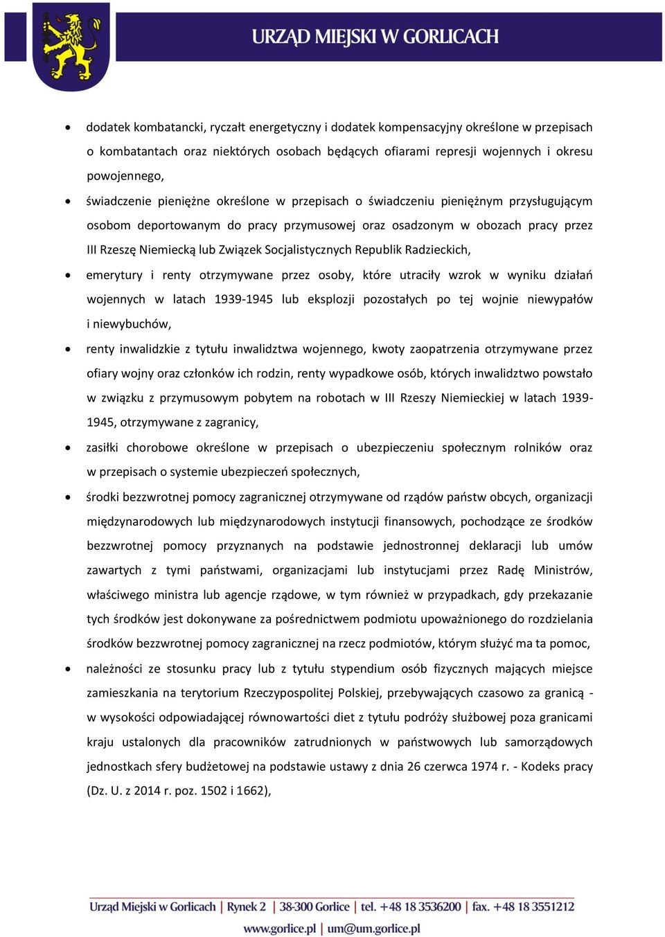 Socjalistycznych Republik Radzieckich, emerytury i renty otrzymywane przez osoby, które utraciły wzrok w wyniku działań wojennych w latach 1939-1945 lub eksplozji pozostałych po tej wojnie niewypałów