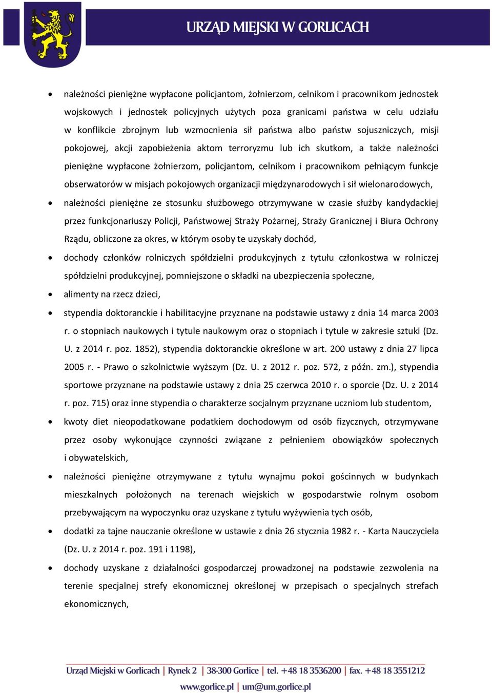 pracownikom pełniącym funkcje obserwatorów w misjach pokojowych organizacji międzynarodowych i sił wielonarodowych, należności pieniężne ze stosunku służbowego otrzymywane w czasie służby