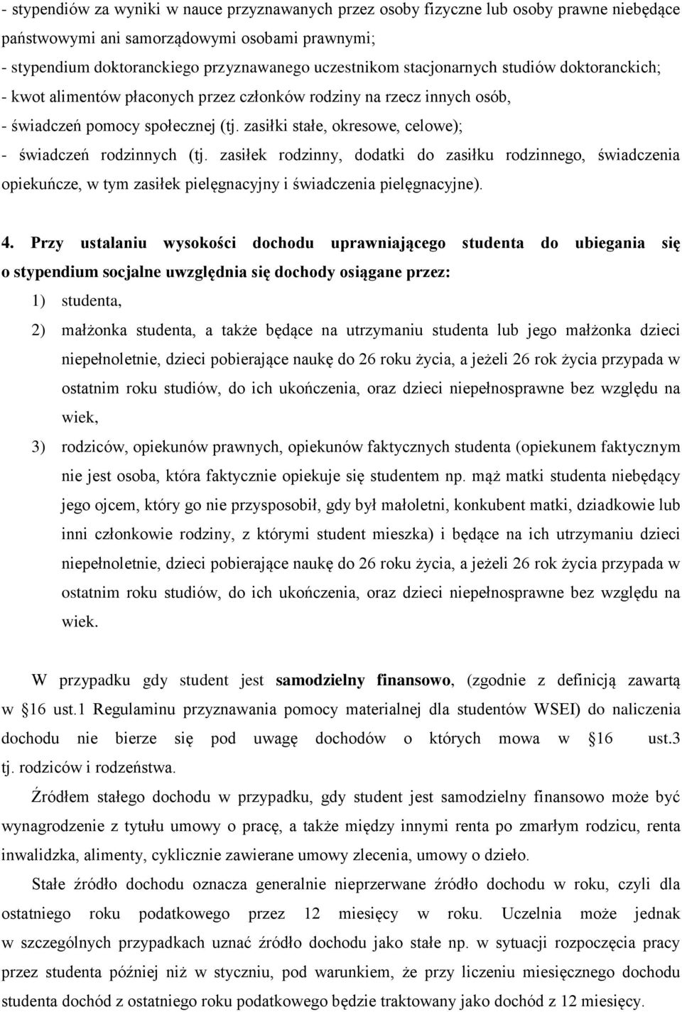 zasiłki stałe, okresowe, celowe); - świadczeń rodzinnych (tj. zasiłek rodzinny, dodatki do zasiłku rodzinnego, świadczenia opiekuńcze, w tym zasiłek pielęgnacyjny i świadczenia pielęgnacyjne). 4.