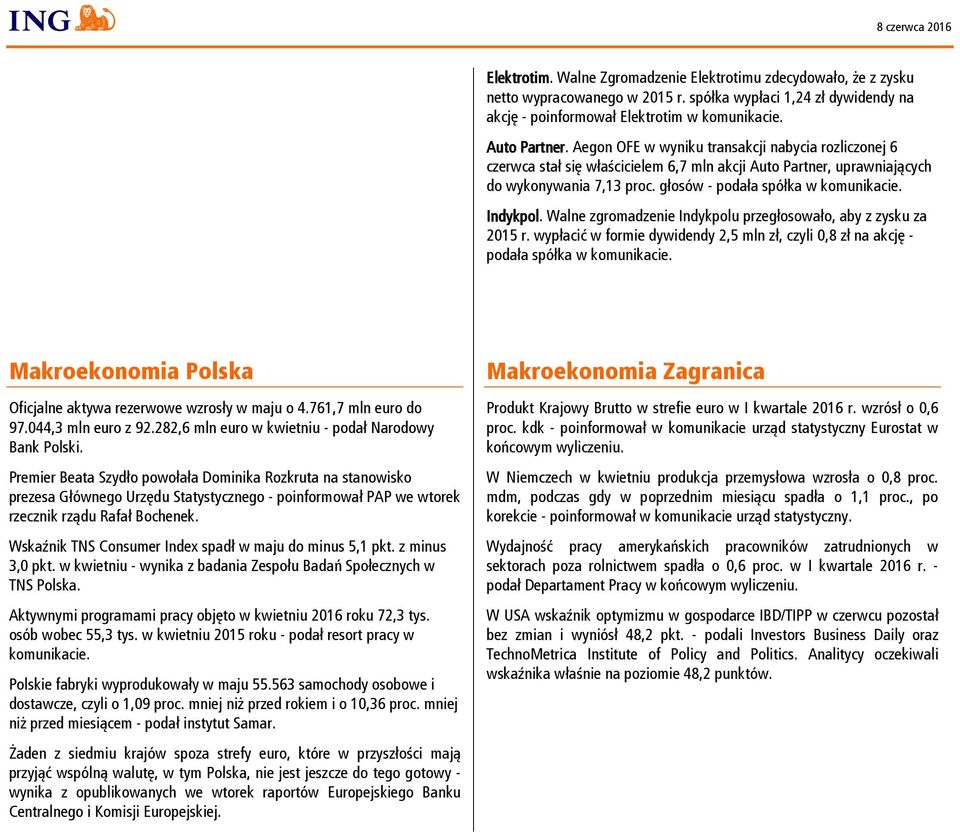 głosów - podała spółka w komunikacie. Indykpol. Walne zgromadzenie Indykpolu przegłosowało, aby z zysku za 2015 r.