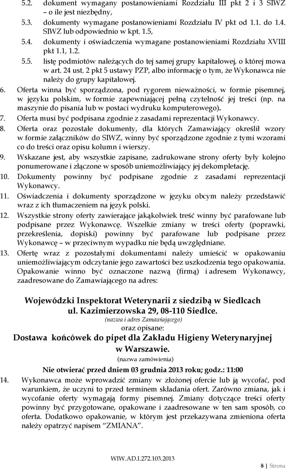 24 ust. 2 pkt 5 ustawy PZP, albo informację o tym, że Wykonawca nie należy do grupy kapitałowej. 6.