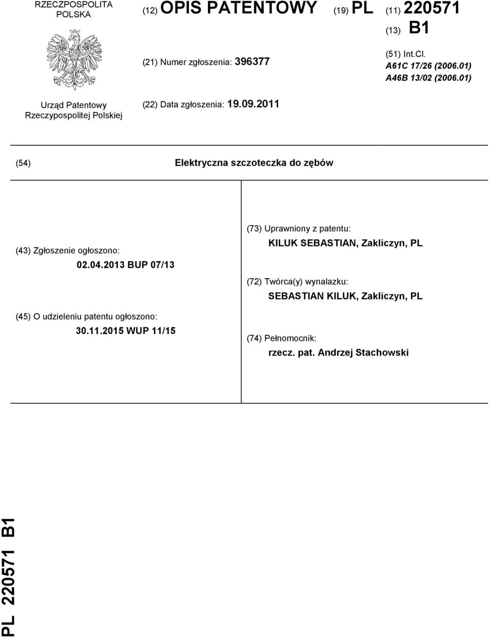 2011 (54) Elektryczna szczoteczka do zębów (43) Zgłoszenie ogłoszono: 02.04.2013 BUP 07/13 (45) O udzieleniu patentu ogłoszono:
