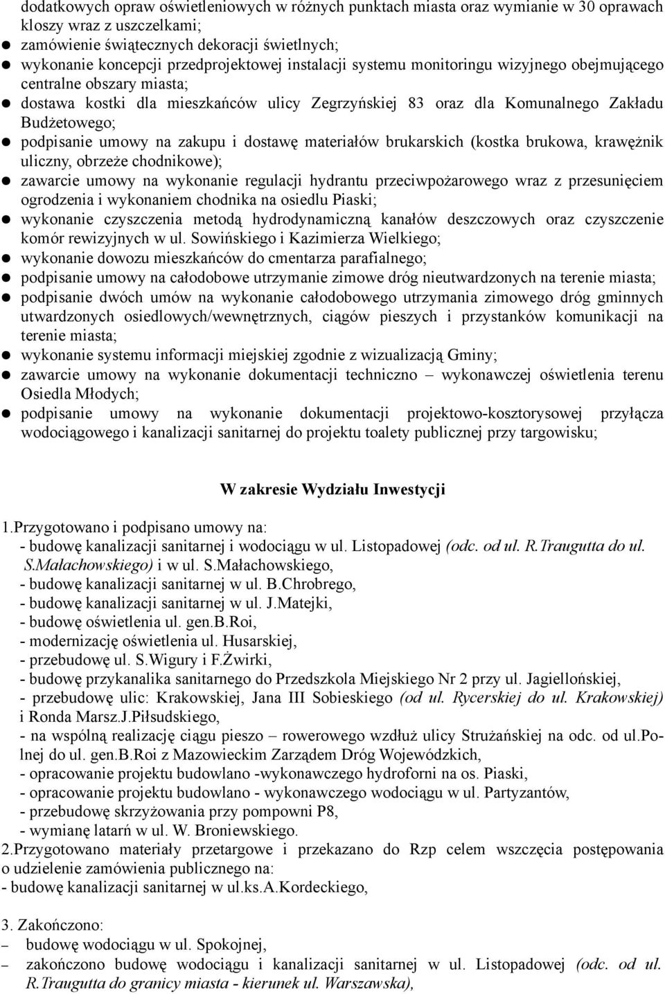 zakupu i dostawę materiałów brukarskich (kostka brukowa, krawężnik uliczny, obrzeże chodnikowe); zawarcie umowy na wykonanie regulacji hydrantu przeciwpożarowego wraz z przesunięciem ogrodzenia i
