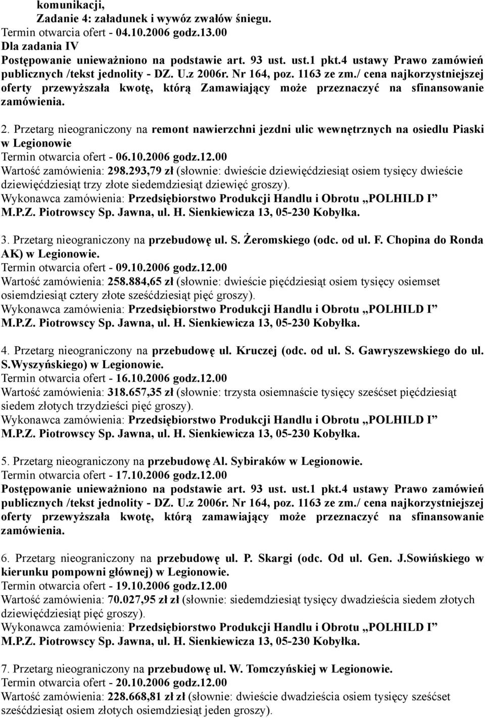 / cena najkorzystniejszej oferty przewyższała kwotę, którą Zamawiający może przeznaczyć na sfinansowanie zamówienia. 2.