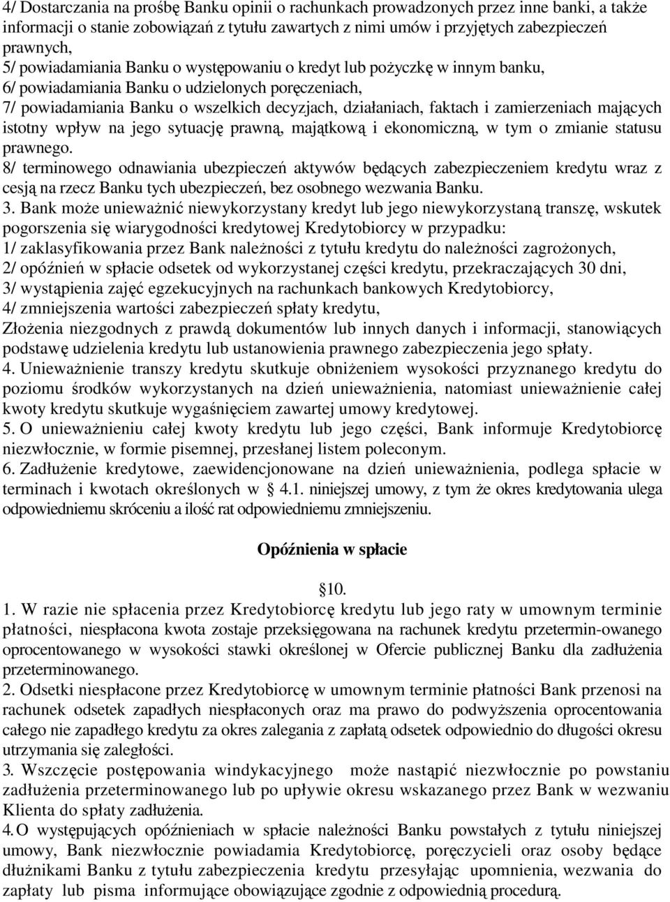 zamierzeniach mających istotny wpływ na jego sytuację prawną, majątkową i ekonomiczną, w tym o zmianie statusu prawnego.