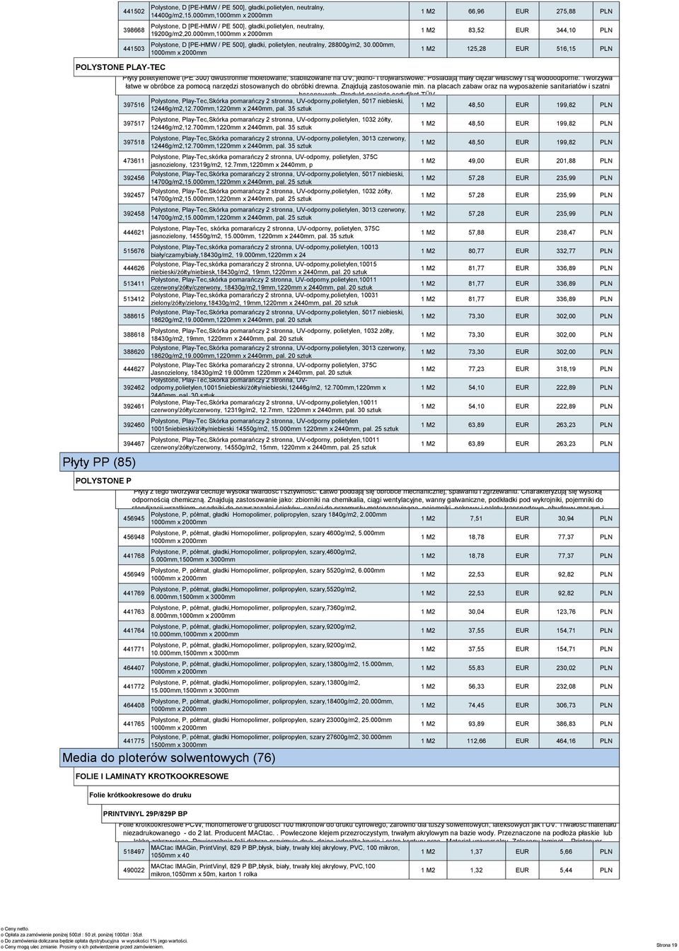 275,88 Dostępne PLN są rów Polystone, D [PE-HMW / PE 500], gładki,polietylen, neutralny, ci do przemysłu Płyty POLYSTONE HDPE (84) motoryzacyjnego, D 398668 pojemniki, pokrywy i palety transportowe,