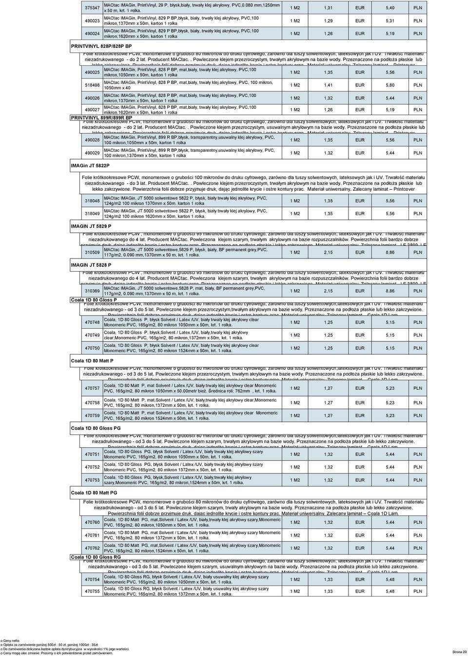 Przeznaczone 1 M2 na 1,31 podłoża EUR x 50 płaskie 5,40 lub PLN lekko zakrzywio Media FOLIE do I ploterów LAMINATY Folie krótkookresowe solwentowych PRINTVINYL KROTKOOKRESOWE (76) 29P/829P do druku