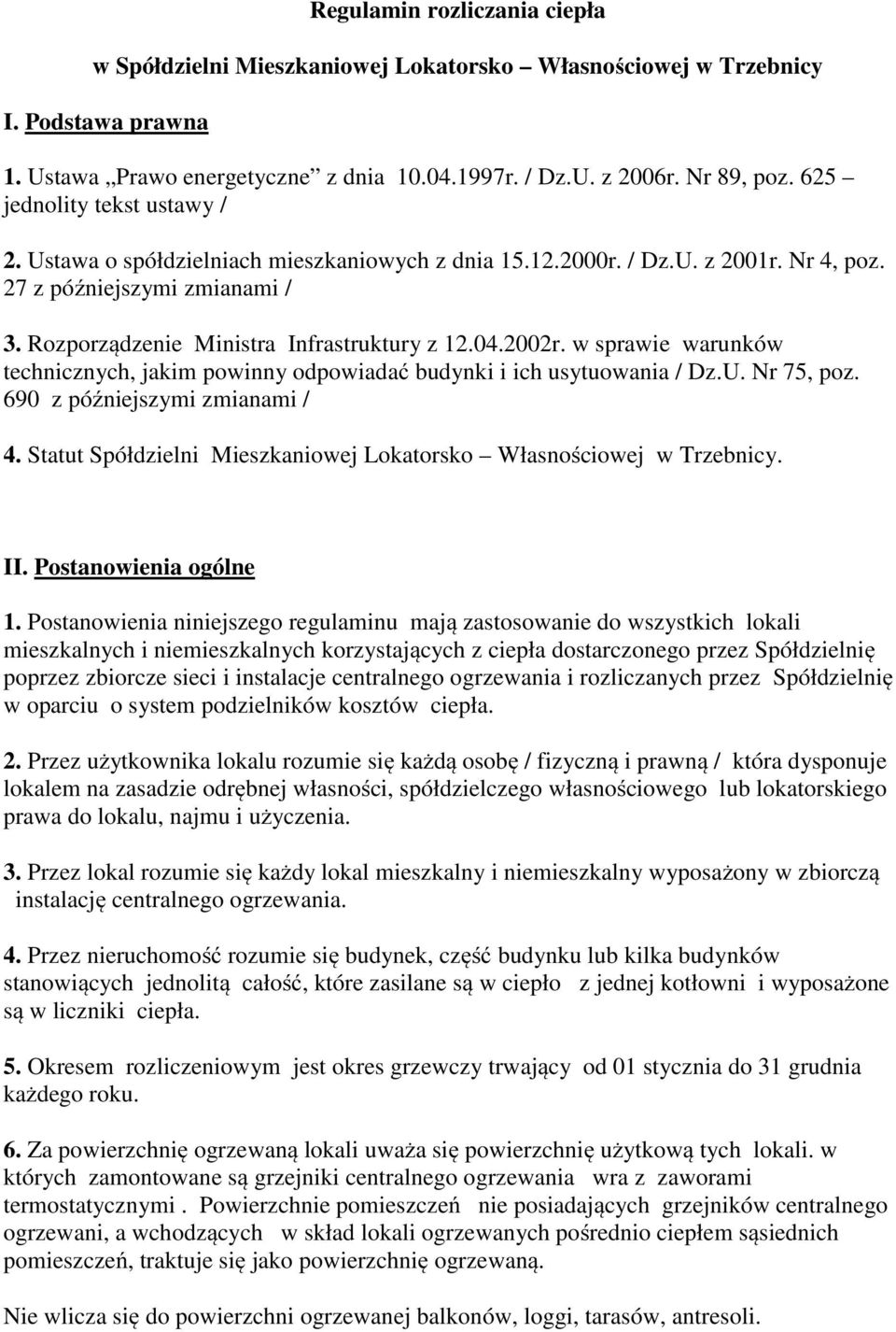 2002r. w sprawie warunków technicznych, jakim powinny odpowiadać budynki i ich usytuowania / Dz.U. Nr 75, poz. 690 z późniejszymi zmianami / 4.