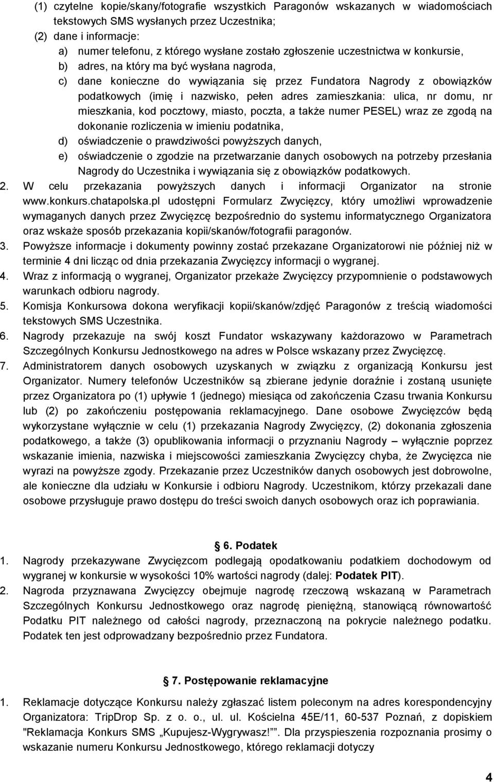 zamieszkania: ulica, nr domu, nr mieszkania, kod pocztowy, miasto, poczta, a także numer PESEL) wraz ze zgodą na dokonanie rozliczenia w imieniu podatnika, d) oświadczenie o prawdziwości powyższych
