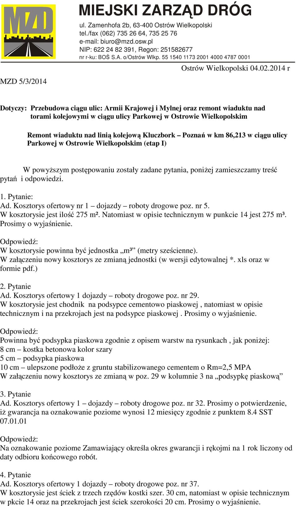 2014 r Dotyczy: Przebudowa ciągu ulic: Armii Krajowej i Mylnej oraz remont wiaduktu nad torami kolejowymi w ciągu ulicy Parkowej w Ostrowie Wielkopolskim Remont wiaduktu nad linią kolejową Kluczbork