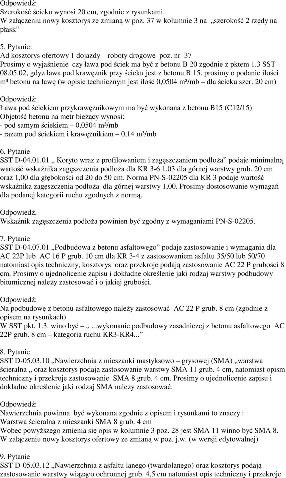 02, gdyż ława pod krawężnik przy ścieku jest z betonu B 15. prosimy o podanie ilości m³ betonu na ławę (w opisie technicznym jest ilość 0,0504 m³/mb dla ścieku szer.