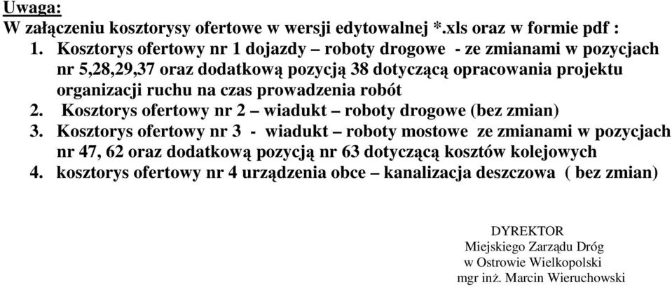 na czas prowadzenia robót 2. Kosztorys ofertowy nr 2 wiadukt roboty drogowe (bez zmian) 3.